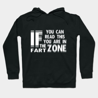 If You Can Read This You're In Fart Zone Hoodie